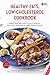 American Heart Association Healthy Fats, Low-Cholesterol Cookbook: Delicious Recipes to Help Reduce Bad Fats and Lower Your Cholesterol