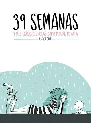 39 semanas y mis experiencias como madre novata (Paperback)