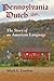 Pennsylvania Dutch: The Story of an American Language (Young Center Books in Anabaptist and Pietist Studies)