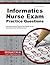 Informatics Nurse Exam Practice Questions: Informatics Practice Tests & Exam Review for the Informatics Nurse Certification Exam