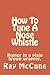 How To Tune A Nose Whistle:...
