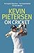 Kevin Pietersen on Cricket: The Toughest Opponents, the Greatest Battles, the Game We Love