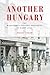 Another Hungary by Robert Nemes Another Hungary by Robert Nemes