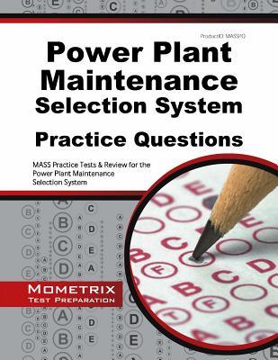 Power Plant Maintenance Selection System Practice Questions: MASS Practice Tests & Exam Review for the Power Plant Maintenance Selection System