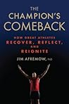 The Champion's Comeback: How Great Athletes Recover, Reflect, and Re-Ignite