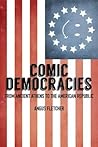 Comic Democracies: From Ancient Athens to the American Republic Comic Democracies: From Ancient Athens to the American Republic