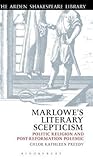Marlowe's Literary Scepticism: Politic Religion and Post-Reformation Polemic (The Arden Shakespeare Library)