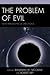 The Problem of Evil by Benjamin W. McCraw