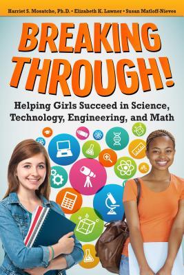 Breaking Through!: Helping Girls Succeed in Science, Technology, Engineering, and Math
