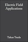 Electric Field Applications: In Chromatography, Industrial and Chemical Processes Electric Field Applications: In Chromatography, Industrial and Chemical Processes