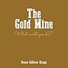 The Gold Mine by Deane Knapp