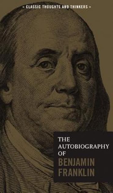 The Autobiography of Benjamin Franklin (Volume 2) (Classic Thoughts and Thinkers, 2)