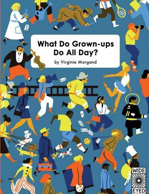 What Do Grown-ups Do All Day? (Hardcover)