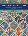 Beginning Illumination: Learning the Ancient Art, Step by Step