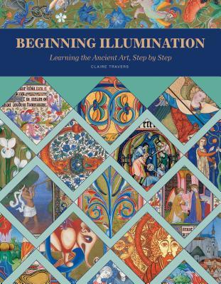 Beginning Illumination: Learning the Ancient Art, Step by Step (Hardcover)
