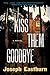 Kiss Them Goodbye: A Novel