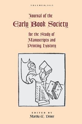 Journal of the Early Book Society Vol 18: For the Study of Manuscripts and Printing History (Jebs)
