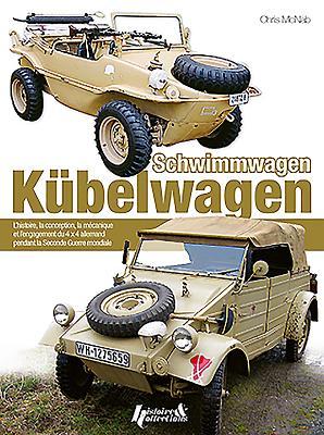Kubelwagen Schwimmwagen: L'histoire, la conception, la mecanique et l'engagement operationnel du 4x4 allemand durant la seconde Guerre Mondiale (French Edition)