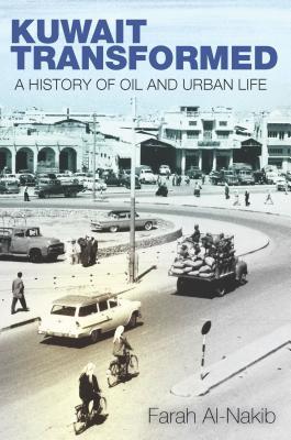 Kuwait Transformed: A History of Oil and Urban Life (Paperback)