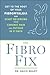 The Fibro Fix: Get to the Root of Your Fibromyalgia and Start Reversing Your Chronic Pain and Fatigue in 21 Days