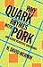 Why Quark Rhymes with Pork by N. David Mermin