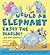 Would An Elephant Enjoy the Beach?: Hilarious scenes bring elephant facts to life! (What if a)