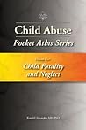 Child Abuse Pocket Atlas Series Volume 5: Child Fatality and Neglect