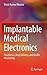 Implantable Medical Electronics: Prosthetics, Drug Delivery, and Health Monitoring