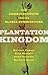 Plantation Kingdom: The American South and Its Global Commodities (The Marcus Cunliffe Lecture Series)