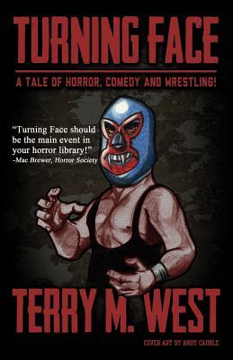 Turning Face: A Tale of Horror, Comedy and Wrestling! (Paperback)