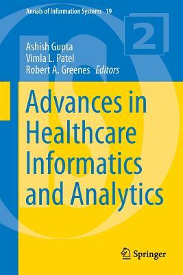Advances in Healthcare Informatics and Analytics (Annals of Information Systems, 19)