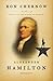 Alexander Hamilton by Ron Chernow Alexander Hamilton by Ron Chernow