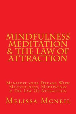 Mindfulness, Meditation & The Law Of Attraction