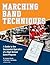 Marching Band Techniques: A Guide to the Successful Operation of a High School Band Program