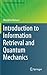 Introduction to Information Retrieval and Quantum Mechanics (The Information Retrieval Series, 35)