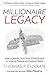 Millionaire Legacy: 8 Millionaire Success Strategies for Achieving Financial and Emotional Wealth