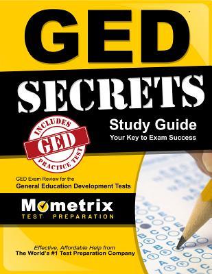 GED Secrets Study Guide: GED Exam Review for the General Educational Development Tests