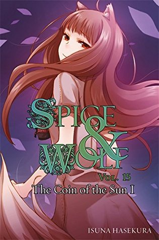 Spice & Wolf, Vol. 15: The Coin of the Sun I (Paperback)