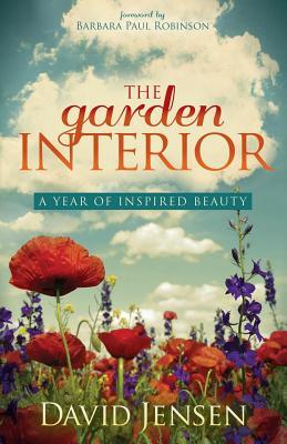 The Garden Interior: A Year of Inspired Beauty (Paperback)