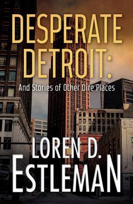 Desperate Detroit and Stories of Other Dire Places (Hardcover)