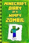 Minecraft: Diary of a Wimpy Zombie Book 6: Legendary Minecraft Diary. An Unnoficial Minecraft Novel Book For Children (Minecraft Books) Minecraft: Diary of a Wimpy Zombie Book 6: Legendary Minecraft Diary. An Unnoficial Minecraft Novel Book For Children (Minecraft Books)
