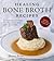 Healing Bone Broth Recipes:...