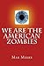 We Are The American Zombies...