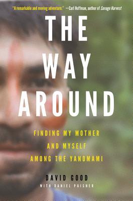 The Way Around: Finding My Mother and Myself Among the Yanomami – An Autobiographical Memoir of Indigenous Heritage and Belonging Across Two Worlds