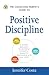 The Conscious Parent's Guide to Positive Discipline by Jennifer Costa