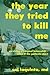 The Year They Tried to Kill Me  by Salvatore Iaquinta