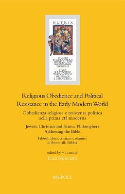 Religious Obedience and Political Resistance in the Early Modern World: Jewish, Christian and Islamic Philosophers Addressing the Bible (Nutrix) (Italian Edition) (English and Italian Edition)