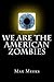 We Are The American Zombies...