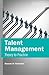 Talent Management: Theory to Practice (ThinkHR Library- Practical Guides)