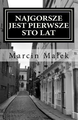 Najgorsze jest pierwsze sto lat: i inne dialogi (Polish Edition)